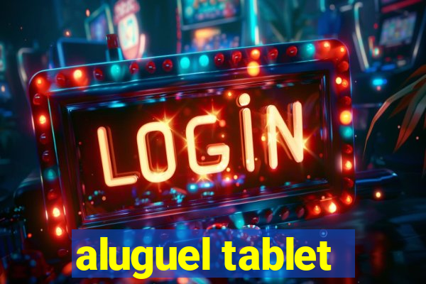 aluguel tablet